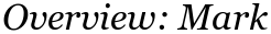 Overview: Mark 